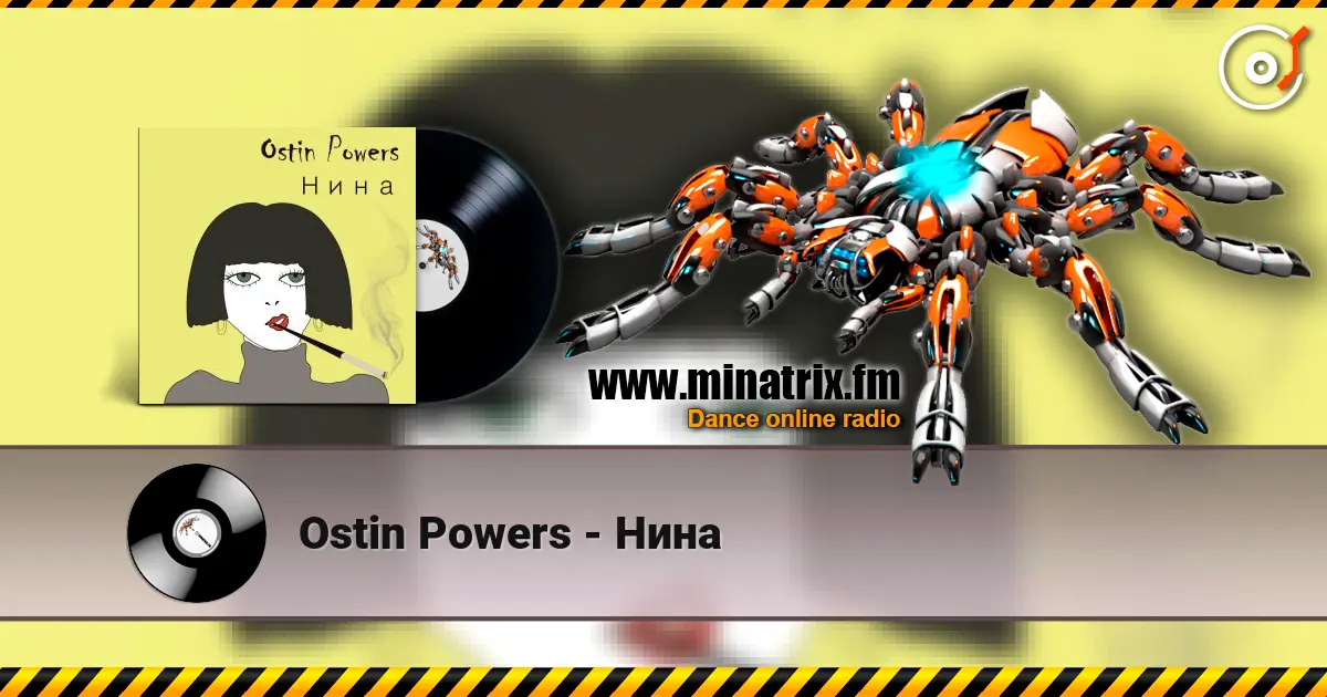 Ostin Powers - Нина online in hoher Qualität hören | Minatrix.FM