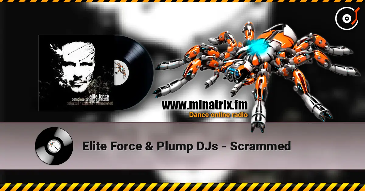Elite Force & Plump DJs - Scrammed online in hoher Qualität hören | Minatrix.FM