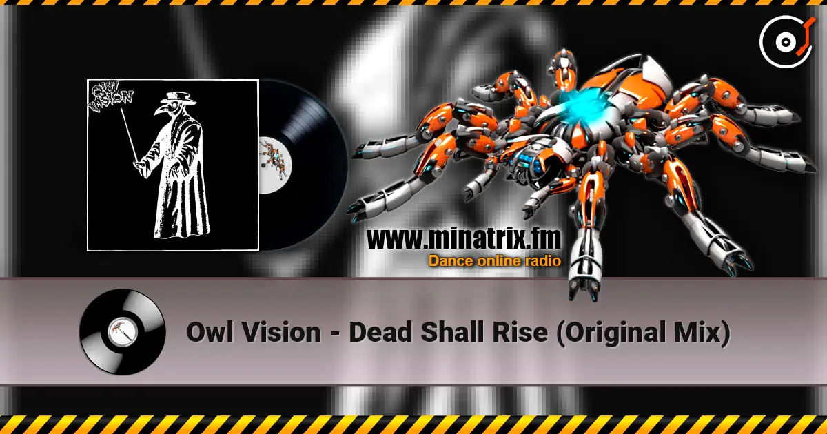 Owl Vision - Dead Shall Rise (Original Mix) online in hoher Qualität hören | Minatrix.FM