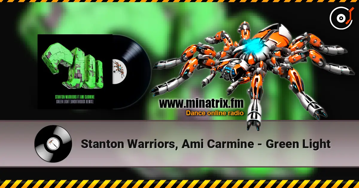 Stanton Warriors, Ami Carmine - Green Light online in hoher Qualität hören | Minatrix.FM