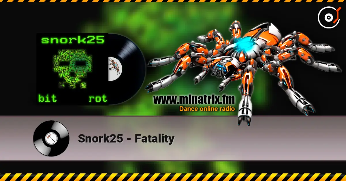 Snork25 - Fatality online in hoher Qualität hören | Minatrix.FM