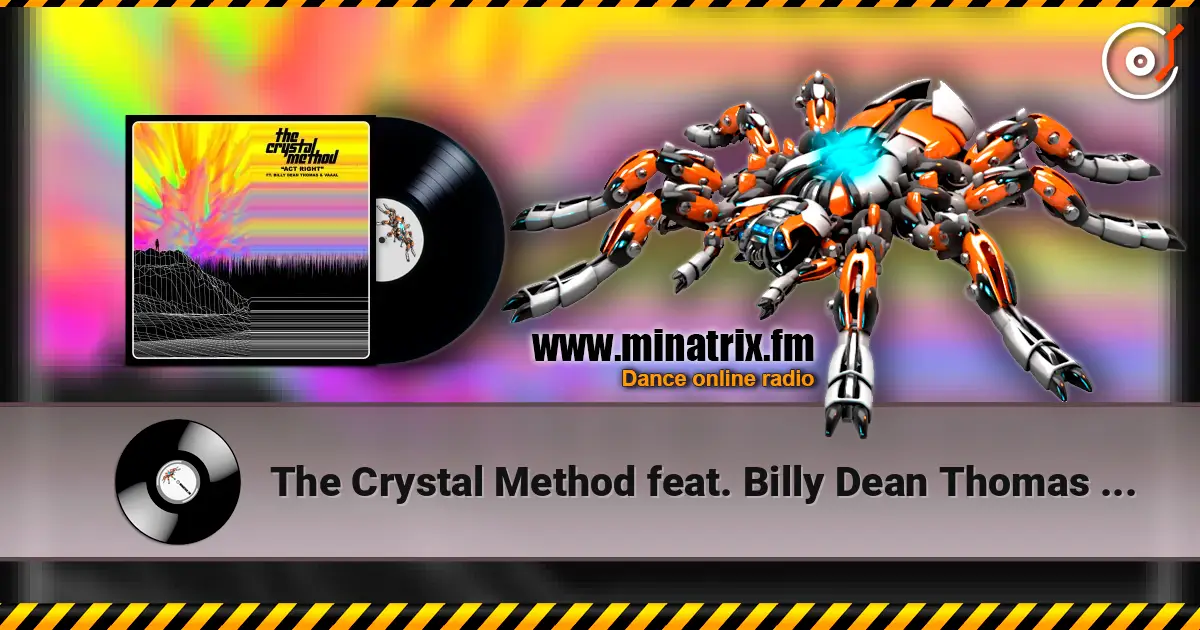 The Crystal Method feat. Billy Dean Thomas & Vaaal - Act Right online in hoher Qualität hören | Minatrix.FM