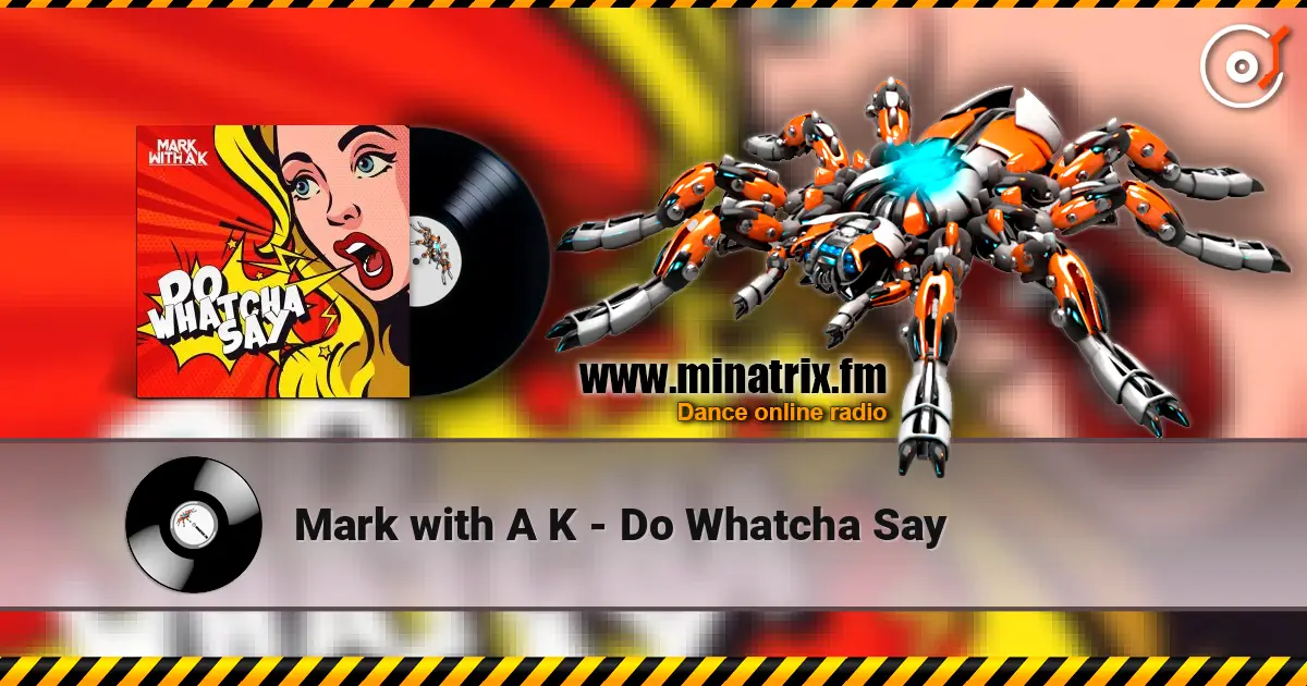 Mark with A K - Do Whatcha Say online in hoher Qualität hören | Minatrix.FM