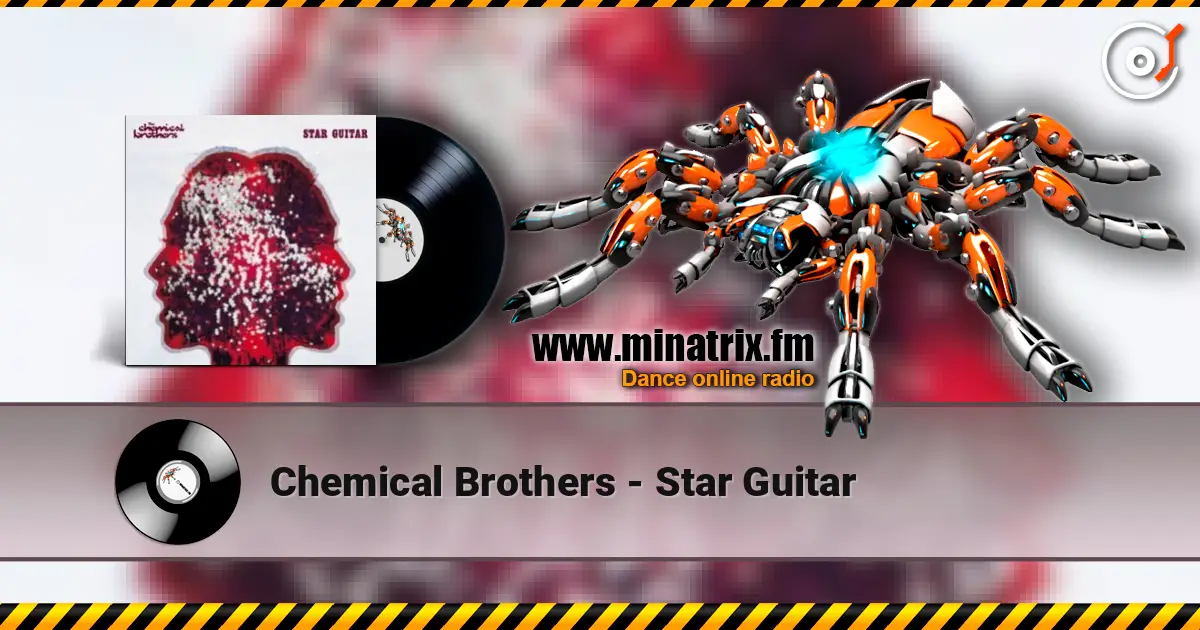 Chemical Brothers - Star Guitar online in hoher Qualität hören | Minatrix.FM