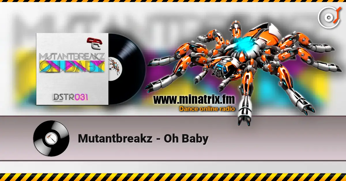 Mutantbreakz - Oh Baby online in hoher Qualität hören | Minatrix.FM