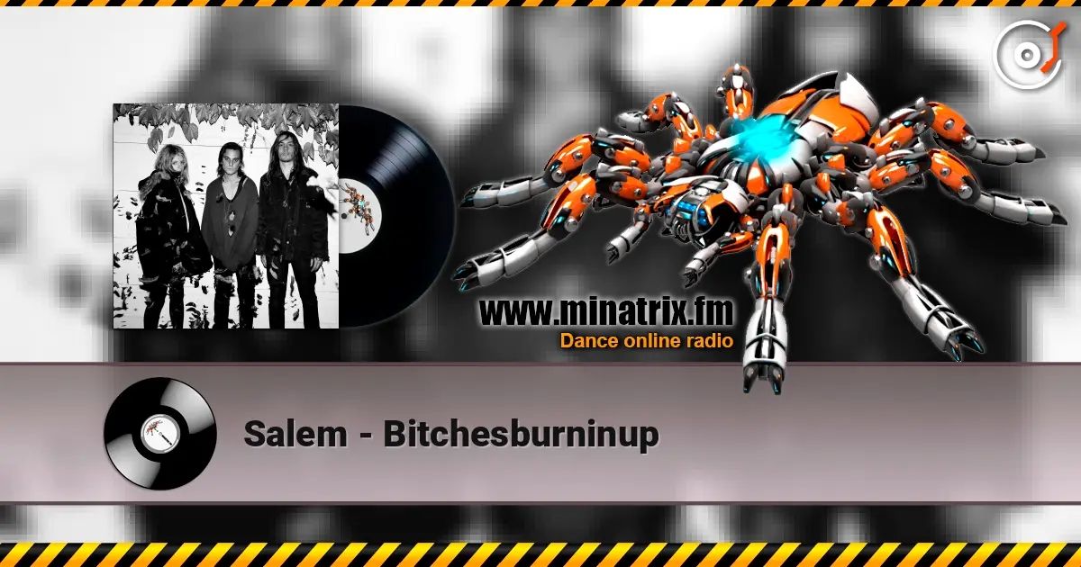 Salem - Bitchesburninup online in hoher Qualität hören | Minatrix.FM