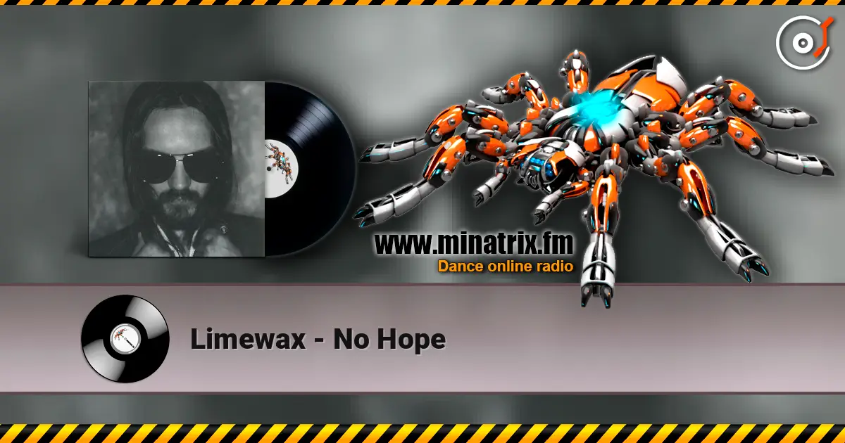 Limewax - No Hope online in hoher Qualität hören | Minatrix.FM