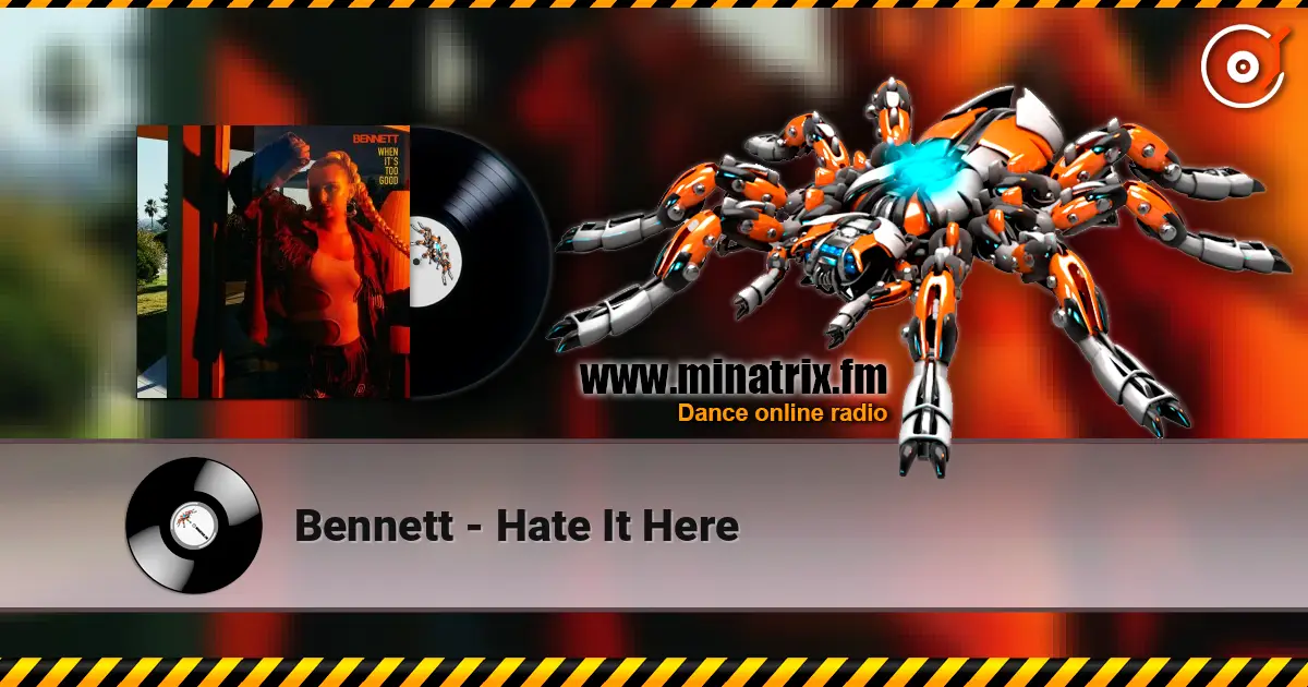 Bennett - Hate It Here online in hoher Qualität hören | Minatrix.FM
