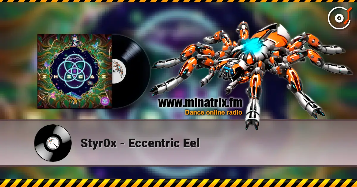 Styr0x - Eccentric Eel online in hoher Qualität hören | Minatrix.FM