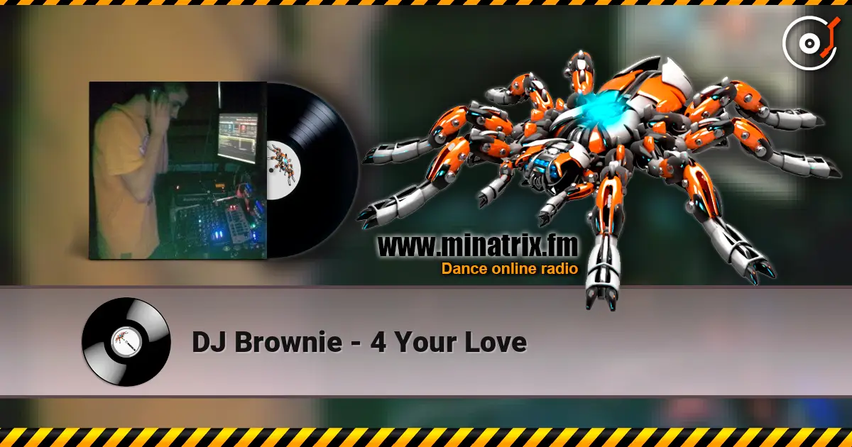 DJ Brownie - 4 Your Love online in hoher Qualität hören | Minatrix.FM