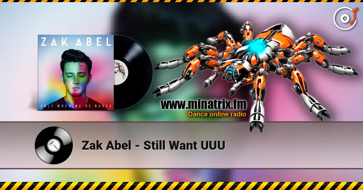 Zak Abel - Still Want UUU online in hoher Qualität hören | Minatrix.FM