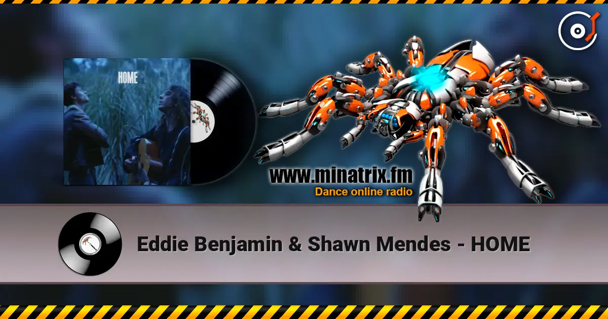 Eddie Benjamin & Shawn Mendes - HOME online in hoher Qualität hören | Minatrix.FM