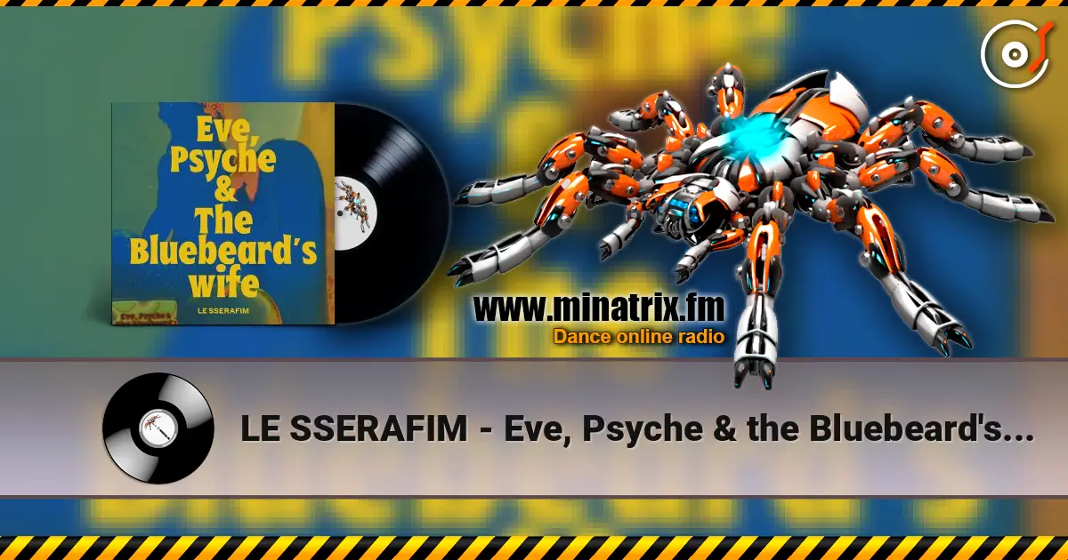 LE SSERAFIM - Eve, Psyche & the Bluebeard's wife online in hoher Qualität hören | Minatrix.FM