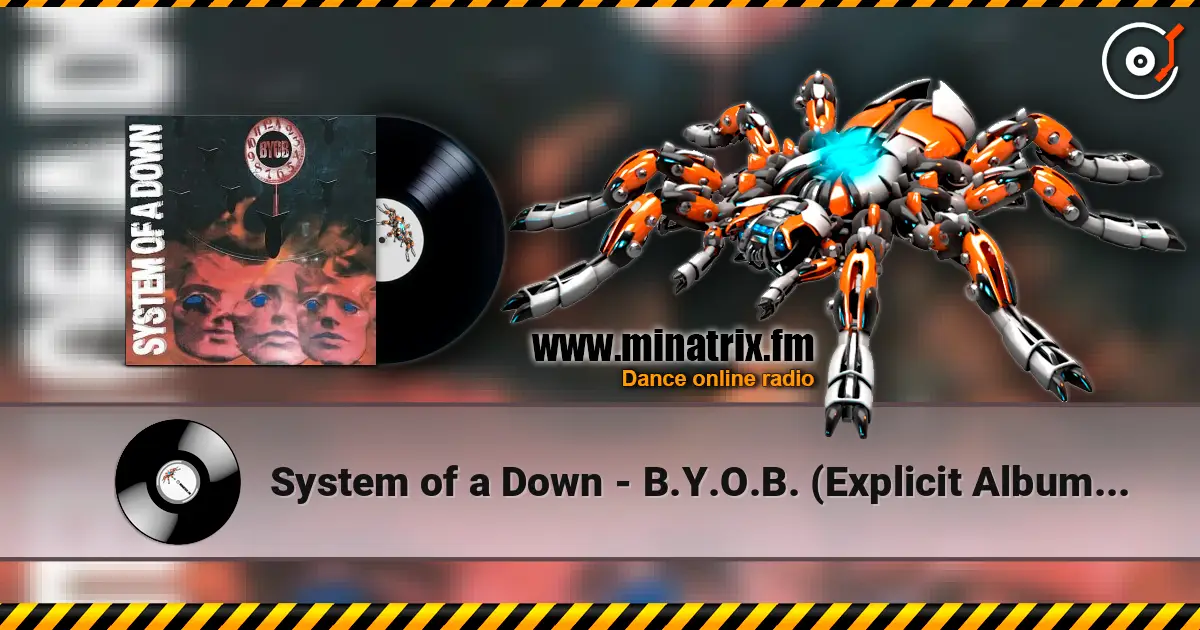 System of a Down - B.Y.O.B. (Explicit Album Version) online in hoher Qualität hören | Minatrix.FM
