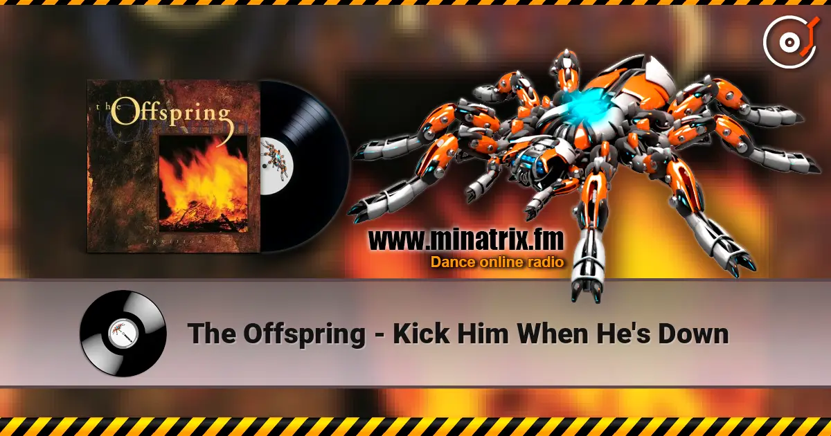 The Offspring - Kick Him When He's Down online in hoher Qualität hören | Minatrix.FM