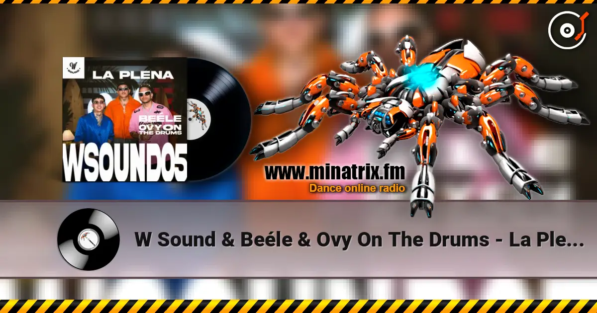 W Sound & Beéle & Ovy On The Drums - La Plena - W Sound 05 online in hoher Qualität hören | Minatrix.FM