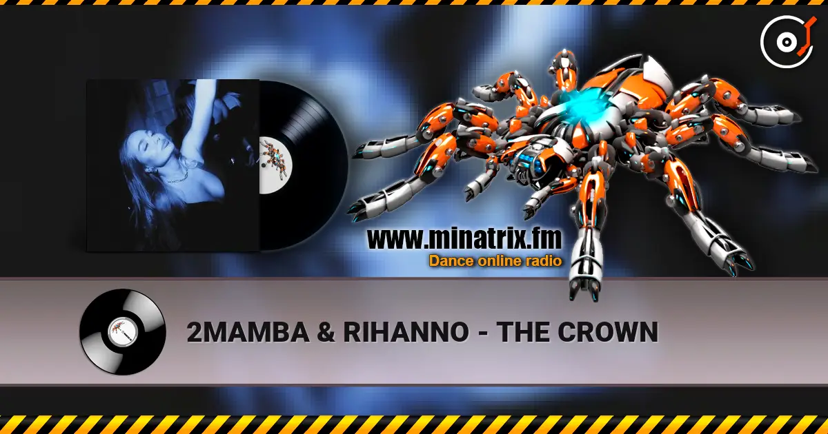 2MAMBA & RIHANNO - THE CROWN online in hoher Qualität hören | Minatrix.FM