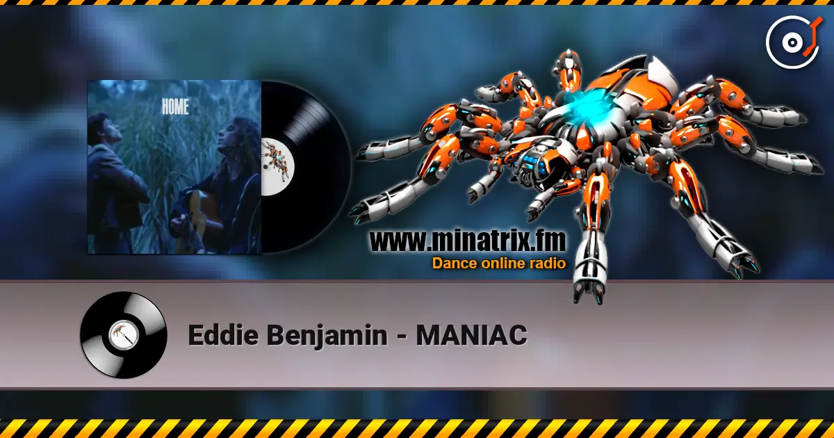 Eddie Benjamin - MANIAC online in hoher Qualität hören | Minatrix.FM