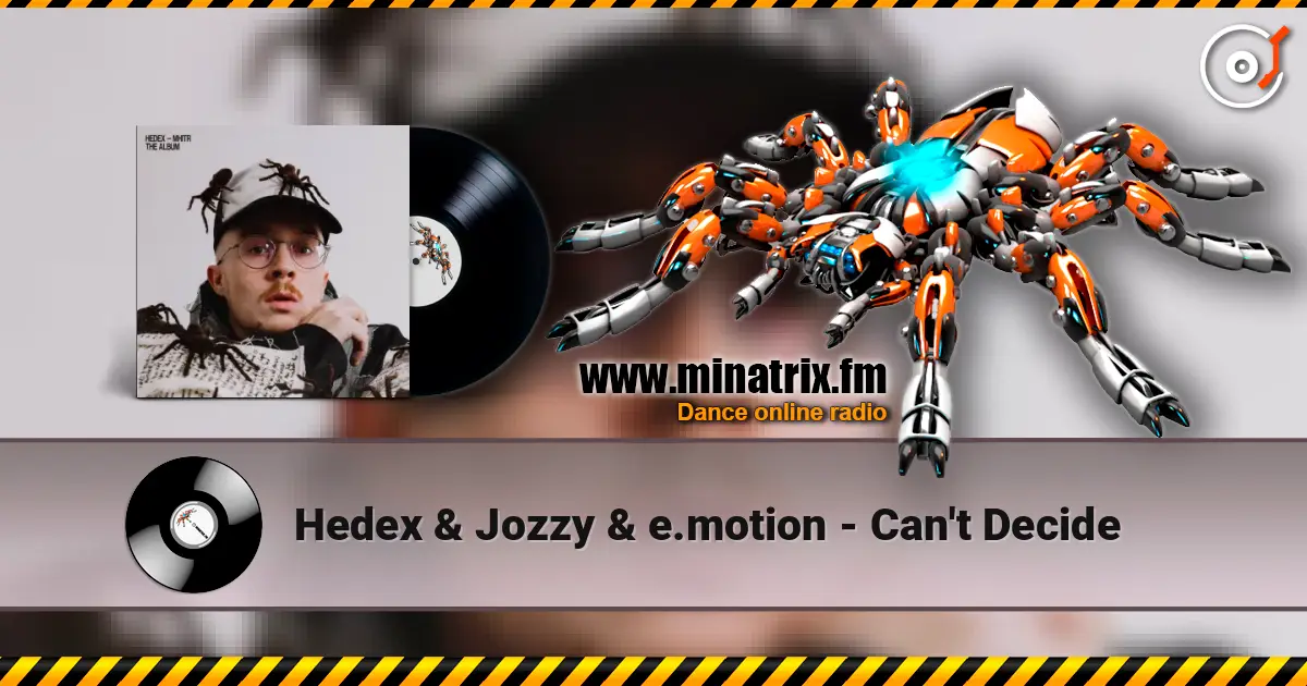 Hedex & Jozzy & e.motion - Can't Decide online in hoher Qualität hören | Minatrix.FM