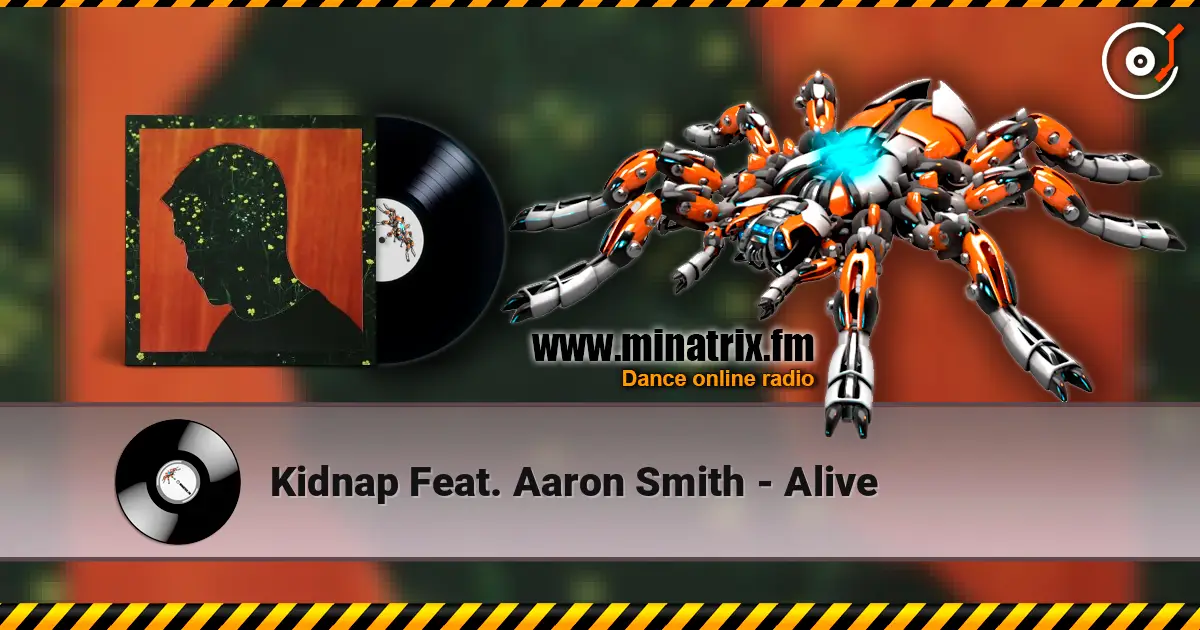 Kidnap Feat. Aaron Smith - Alive online in hoher Qualität hören | Minatrix.FM