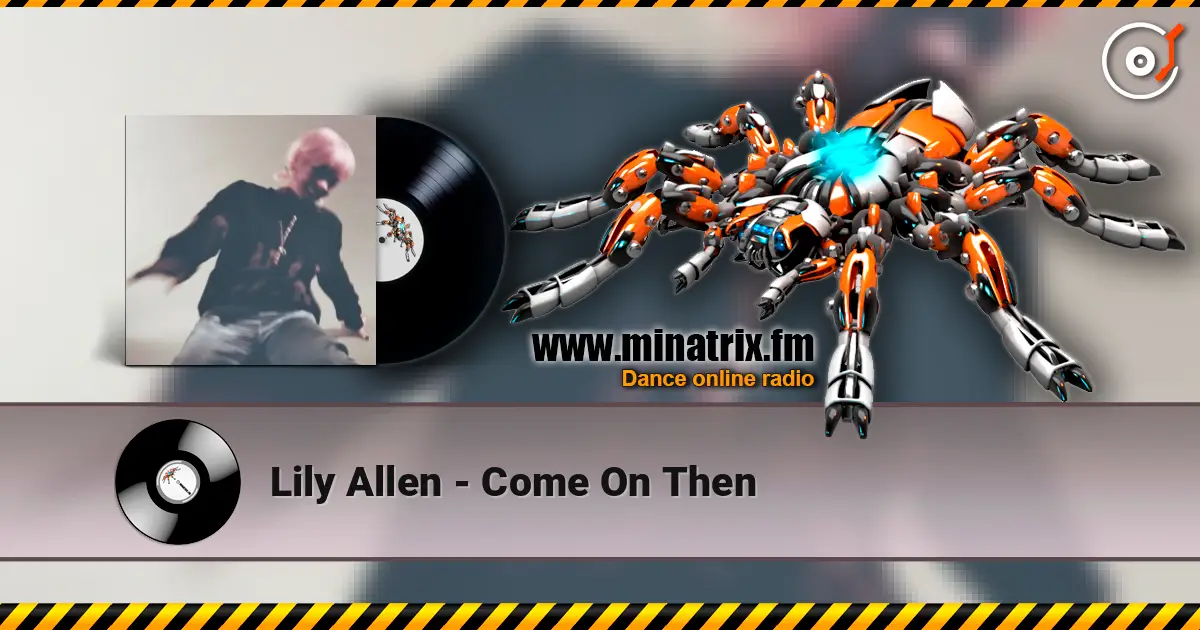 Lily Allen - Come On Then online in hoher Qualität hören | Minatrix.FM