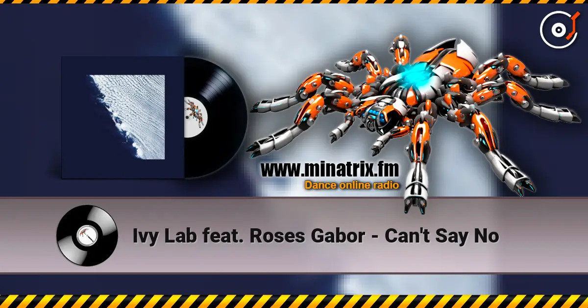 Ivy Lab feat. Roses Gabor - Can't Say No online in hoher Qualität hören | Minatrix.FM