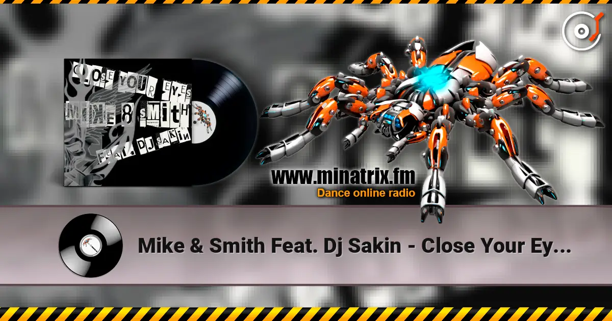 Mike & Smith Feat. Dj Sakin - Close Your Eyes (Club Mix) online in hoher Qualität hören | Minatrix.FM