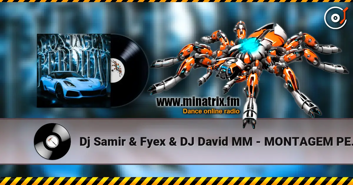 Dj Samir & Fyex & DJ David MM - MONTAGEM PERDIDO online in hoher Qualität hören | Minatrix.FM