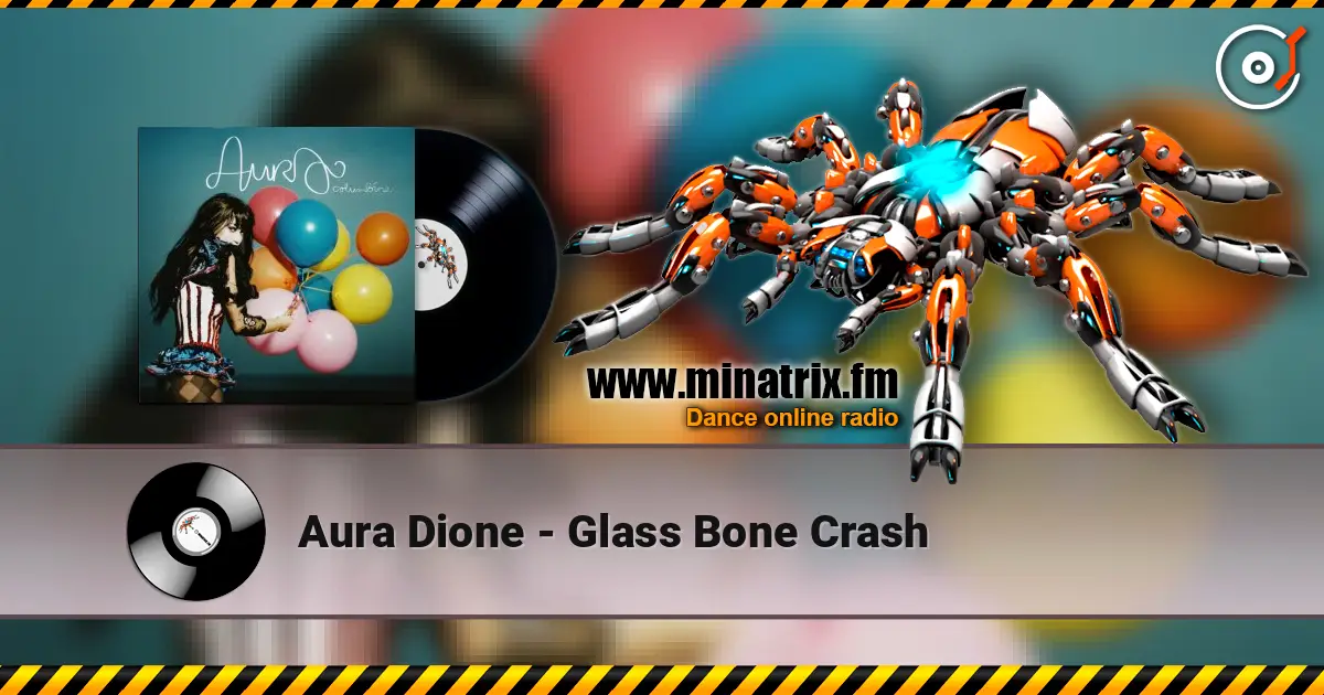 Aura Dione - Glass Bone Crash online in hoher Qualität hören | Minatrix.FM