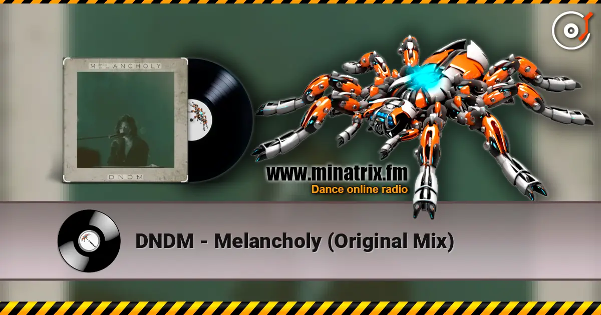 DNDM - Melancholy (Original Mix) online in hoher Qualität hören | Minatrix.FM