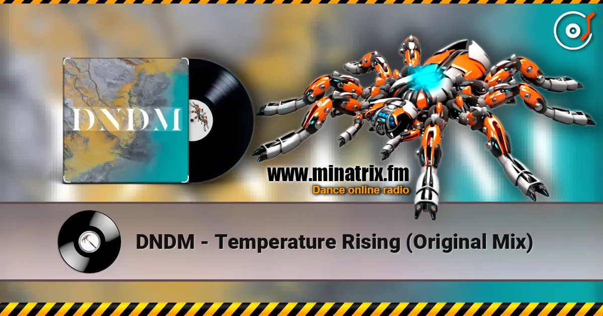 DNDM - Temperature Rising (Original Mix) online in hoher Qualität hören | Minatrix.FM