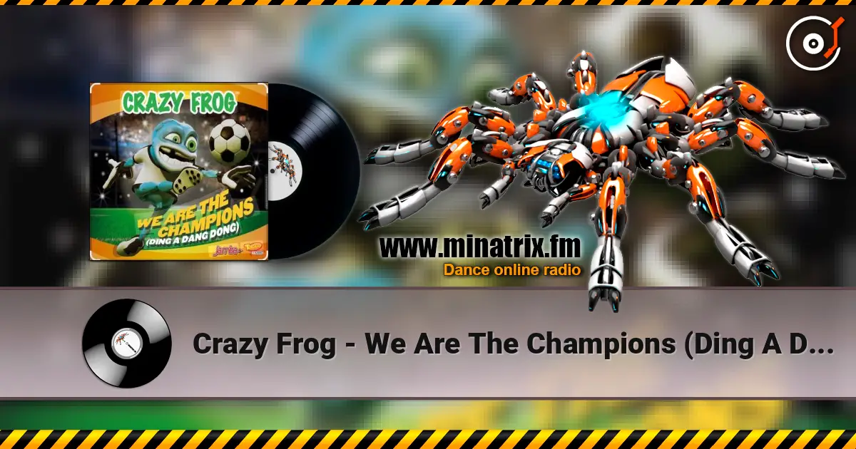 Crazy Frog - We Are The Champions (Ding A Dang Dong) online in hoher Qualität hören | Minatrix.FM