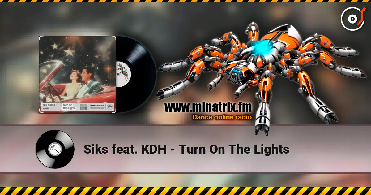 Siks feat. KDH - Turn On The Lights online in hoher Qualität hören | Minatrix.FM