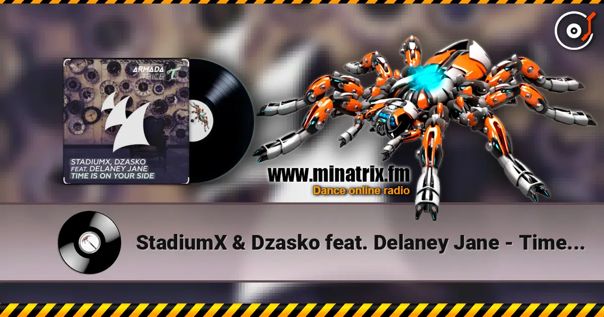 StadiumX & Dzasko feat. Delaney Jane - Time Is On Your Side (Original Mix) online in hoher Qualität hören | Minatrix.FM