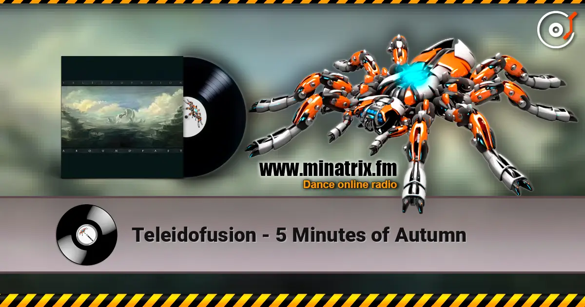 Teleidofusion - 5 Minutes of Autumn online in hoher Qualität hören | Minatrix.FM