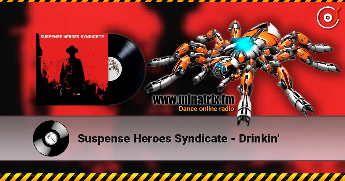 Suspense Heroes Syndicate - Drinkin' online in hoher Qualität hören | Minatrix.FM