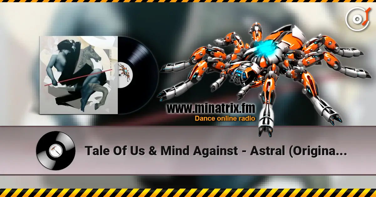 Tale Of Us & Mind Against - Astral (Original Mix) online in hoher Qualität hören | Minatrix.FM