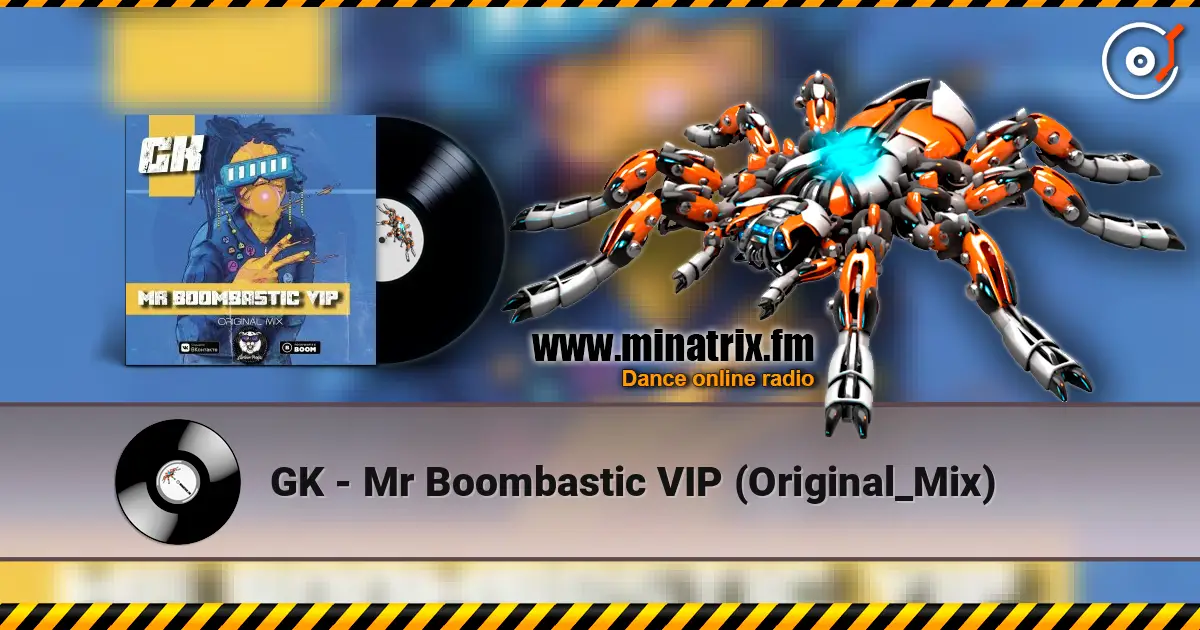 GK - Mr Boombastic VIP (Original_Mix) online in hoher Qualität hören | Minatrix.FM