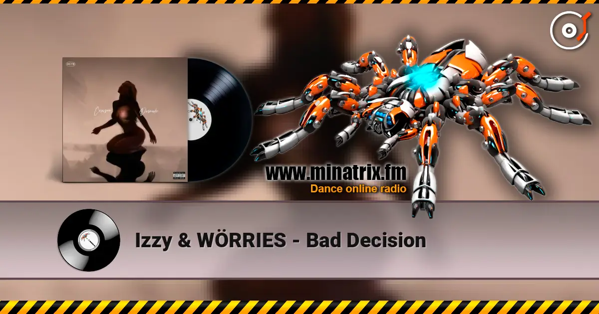 Izzy & WÖRRIES - Bad Decision online in hoher Qualität hören | Minatrix.FM