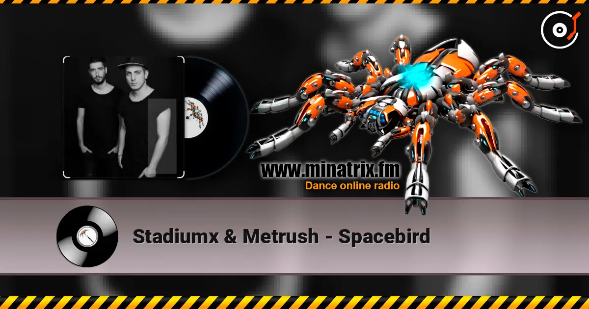 Stadiumx & Metrush - Spacebird online in hoher Qualität hören | Minatrix.FM