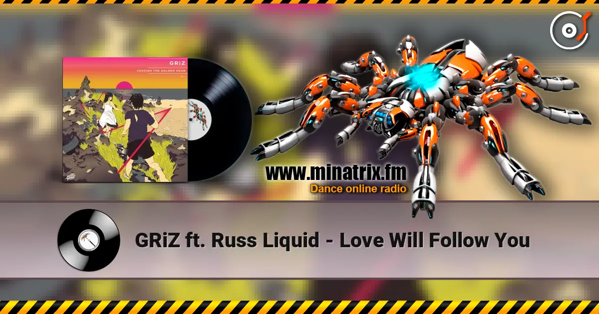 GRiZ ft. Russ Liquid - Love Will Follow You online in hoher Qualität hören | Minatrix.FM