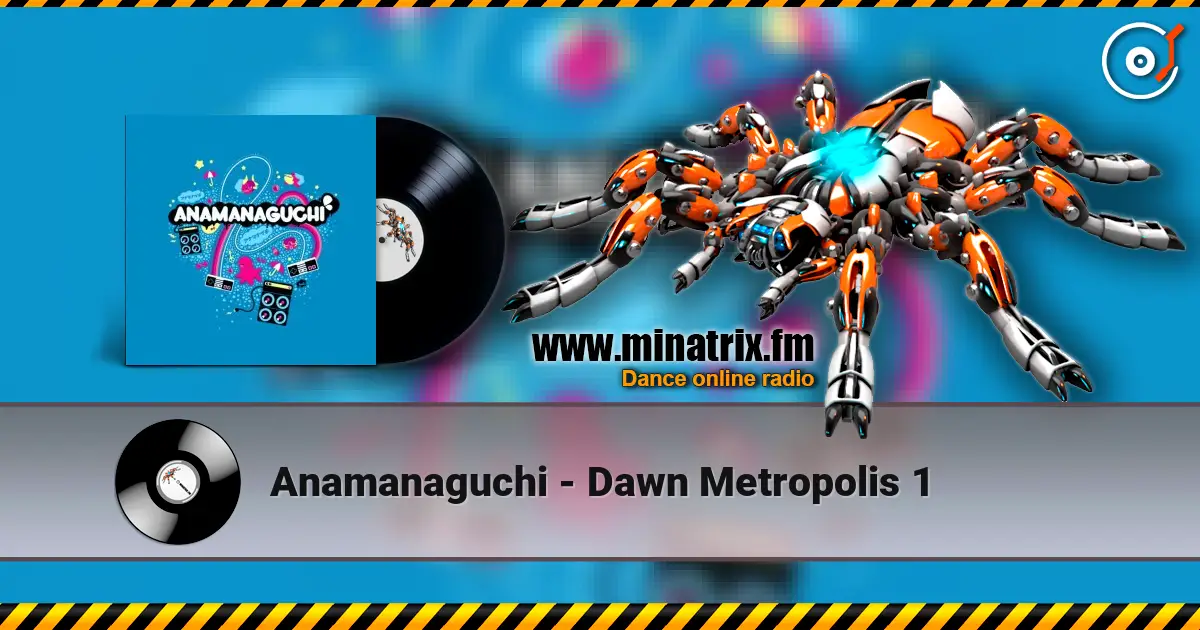 Anamanaguchi - Dawn Metropolis 1 online in hoher Qualität hören | Minatrix.FM