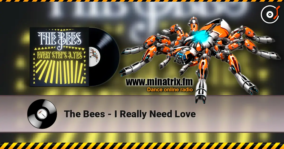 The Bees - I Really Need Love online in hoher Qualität hören | Minatrix.FM