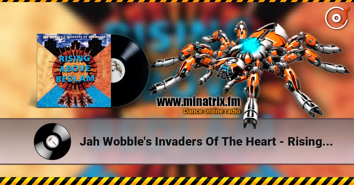 Jah Wobble's Invaders Of The Heart - Rising Above Bedlam online in hoher Qualität hören | Minatrix.FM