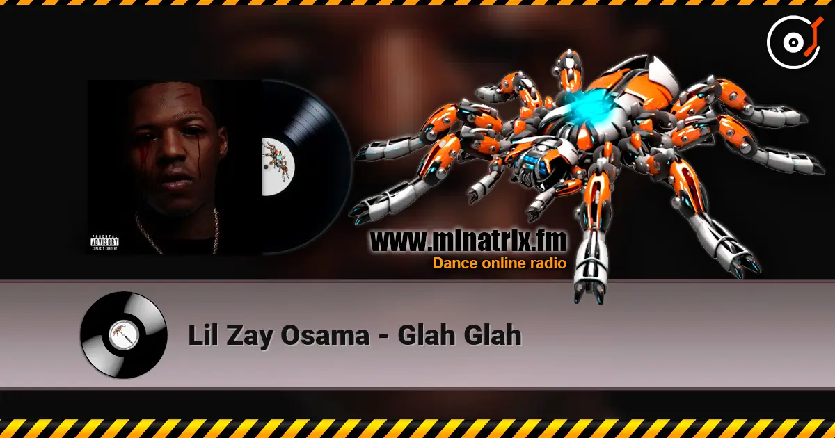 Lil Zay Osama - Glah Glah online in hoher Qualität hören | Minatrix.FM