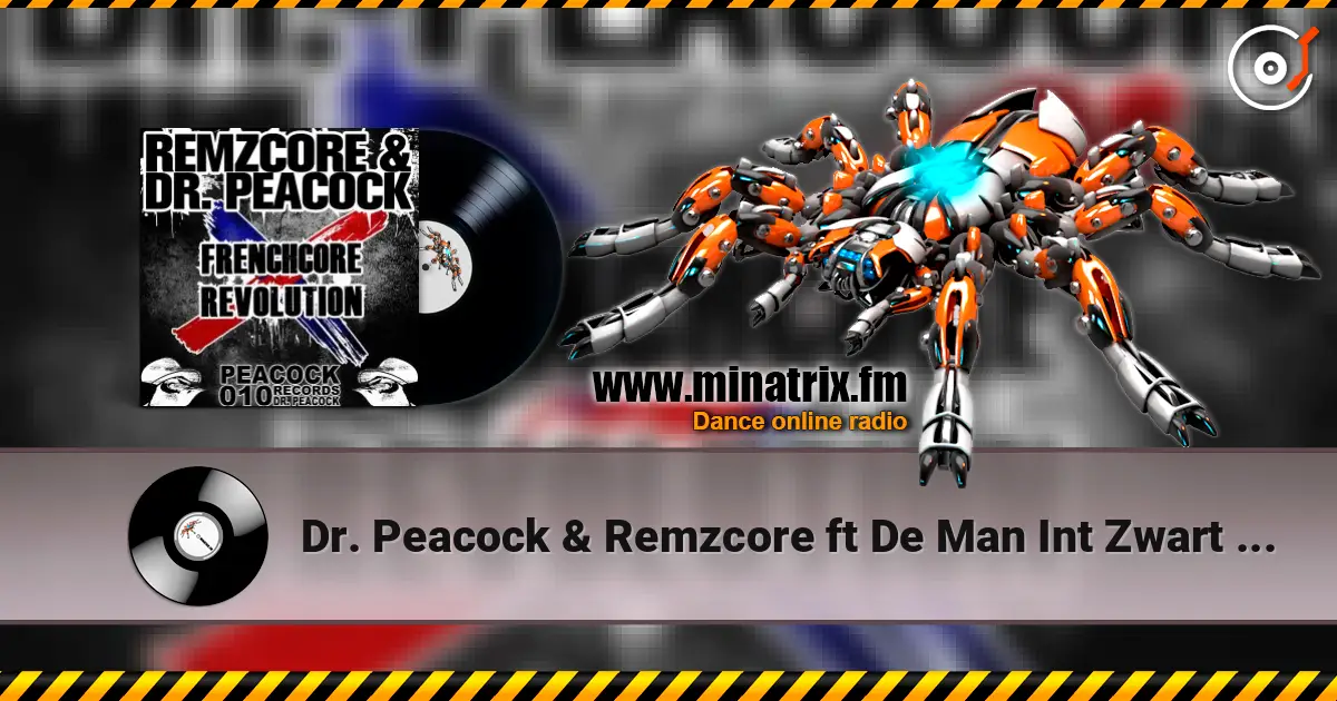 Dr. Peacock & Remzcore ft De Man Int Zwart - Frenchcore Revolution online in hoher Qualität hören | Minatrix.FM