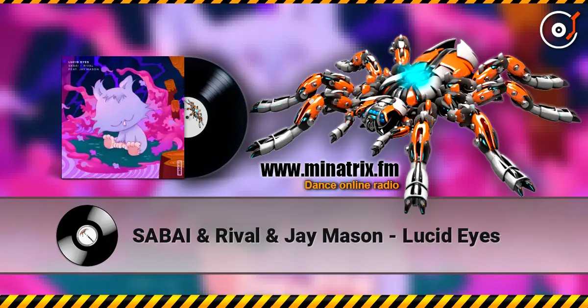 SABAI & Rival & Jay Mason - Lucid Eyes online in hoher Qualität hören | Minatrix.FM
