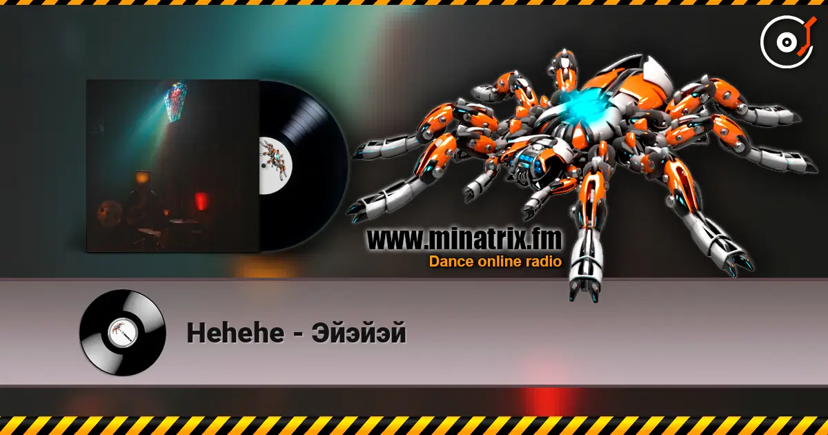 Hehehe - Эйэйэй online in hoher Qualität hören | Minatrix.FM