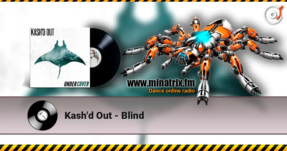 Kash'd Out - Blind online in hoher Qualität hören | Minatrix.FM