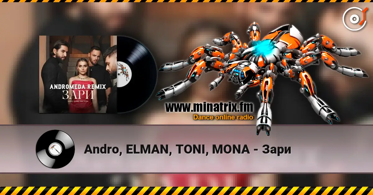Andro, ELMAN, TONI, MONA - Зари online in hoher Qualität hören | Minatrix.FM